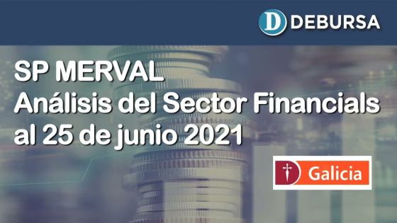 Evolución del índice MERVAL y el Sector Financiero al 25 de junio 2021