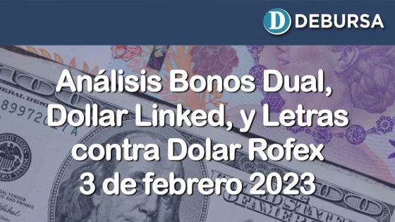 Análisis Bonos Dual, Dollar Linked y Letras, en funcion del Dolar Rofex - 3 de febrero 2023