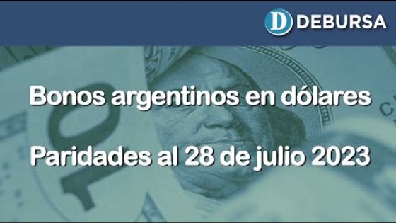 Paridad de los bonos argentinos en dólares del 28 de julio 2023