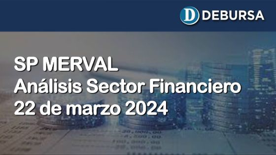 Análisis del sector financiero (bancos) al 22 de marzo 2024