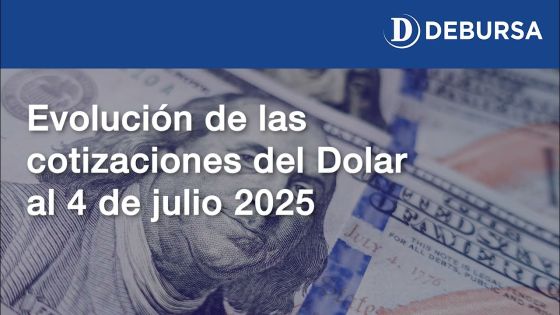 Evolución de las cotizaciones del dolar al 4 de julio 2025