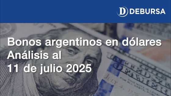 Análisis de los bonos argentinos en dólares al 11 de julio 2025