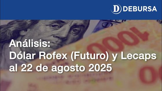 Análisis: Bonos Lecaps versus Dolar Futuro (Rofex) al 22 de agosto 2025
