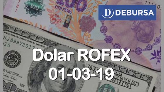 Dolar Rofex al 1ro de marzo 2019