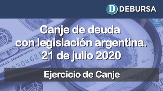 Ejercicio de canje de deuda argentina en dólares emitida sobre legislación local.  21 de julio 2020