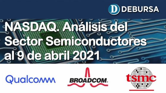 NASDAQ. Análisis del Sector Semiconductores al 9 de abril 2021