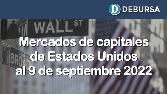 Mercados de capitales de Estados Unidos al 9 de septiembre 2022