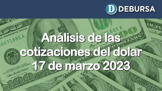 Análisis de las cotizaciones del dólar al 17 de marzo 2023