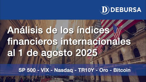 Análisis índices SP500, Nasdaq, oro, bitcoin, bonos EEUU, índice VIX al 1 de agosto 2025