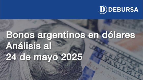 Análisis de los bonos argentinos en dólares al 24 de mayo 2025