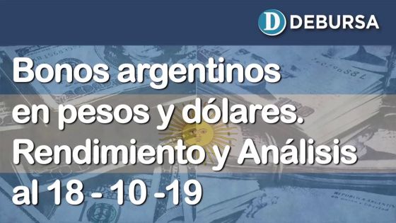 Bonos argentinos en pesos y dolares. Análisis y rendimientos al 18 de ocutbre 2019