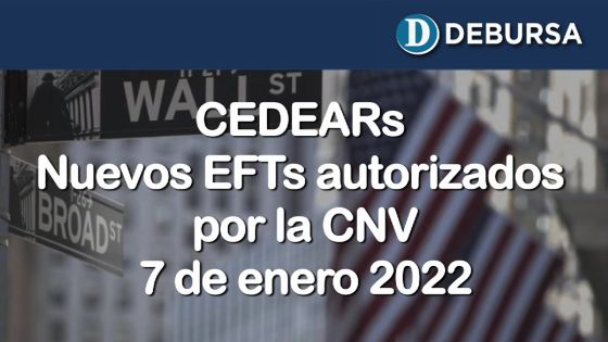 CEDEARs - Nuevos EFT autorizados por la CNV - 7 de enero 2022