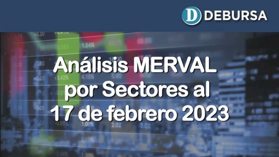 SP MERVAL - Análisis MERVAL por sectores al 17 de febrero 2023