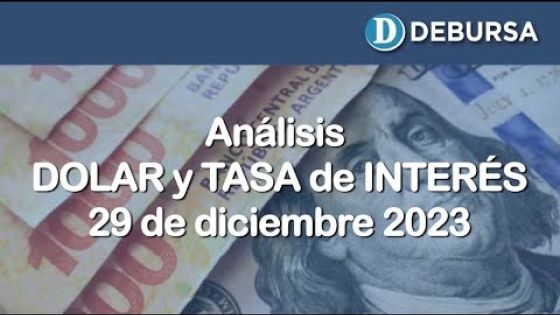 Analisis de las cotizaciones del dolar y la tasa el interes al 29 de diciembre 2023