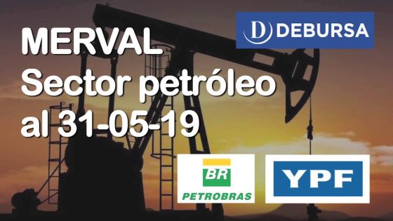 MERVAL - Analisis del sector energético (petróleo) al 31 de mayo 2019