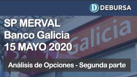SP Merval - Banco Galicia. Análisis de las Opciones al 15 de Mayo 2020 - PARTE 2