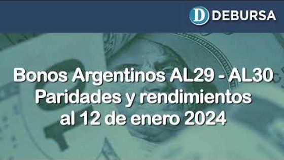 Análisis de rendimientos y paridades de los bonos argentinos en dólares AL29 y AL30 - 12 enero 2024