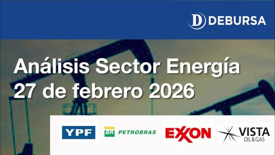 Análisis bursátil del sector energético al 27 de febrero 2026