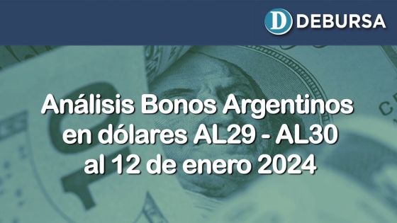 Análisis de los bonos argentinos en dólares AL29 y AL30 al 12 de enero 2024