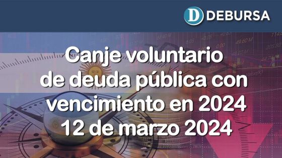 Canje voluntario de deuda pública con vencimiento 2024 - 12 de marzo 2024