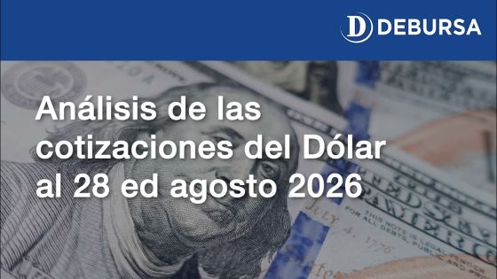 Evolución de las cotizaciones del dolar al 28 de agosto 2026