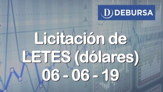 Licitacion de Letras del Tesoro (LETES) en Dolares el 11 de junio 2019