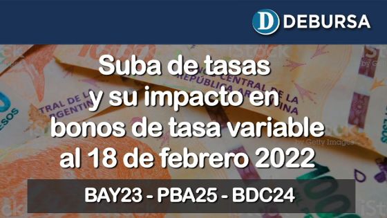 Suba de tasas y su impacto en los bonos argentinos de tasa variable al 18 de febrero 2022