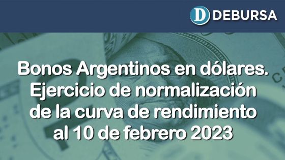 Bonos argentinos en dólares - Ejercicio de normalización curva de rendimientos al 10 de febrero 2023