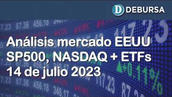 Análisis de los mercados norteamericanos (SP500, NASAQ y varios EFTs) al 14 de julio 2023