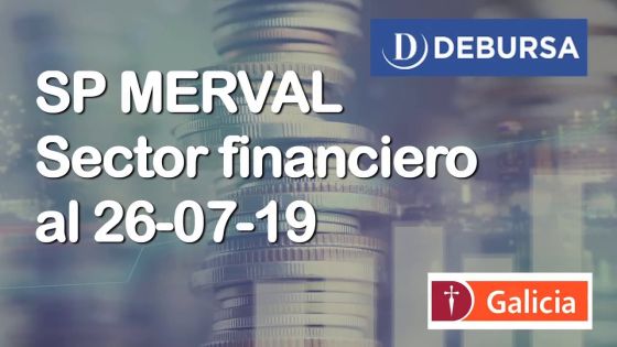 SP MERVAL - Analisis del sector financiero (Bancos) al 26 de julio 2019