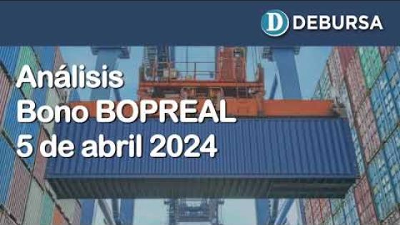 Análisis de los Bonos Bopreal al 5 de abril 2024