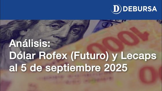 Análisis: Bonos Lecaps versus Dolar Futuro (Rofex) al 5 de septiembre 2025