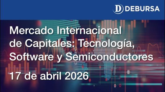 Mercado Internacional de Capitales: Tecnología, Software y Semiconductores al 17 de abril 2026