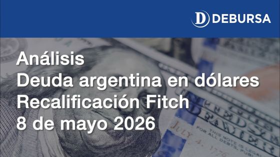 Análisis de la recalificación Fintech de la deuda argentina en dólares - 8 de mayo 2026