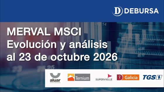 MERVAL MSCI - Evolución y análisis del mercado argentino de acciones al 23 de octubre 2026