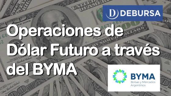 Operaciones de Dólar Futuro a traves del BYMA