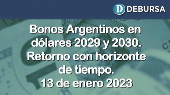 Análisis de los bonos en dólares 2029 y 2030 con horizonte de tiempo. 13 de enero 2023