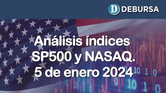 Análisis índices Nasdaq y SP500 al 5 de enero 2024