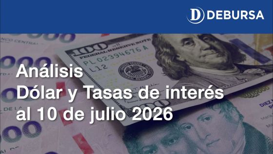 Análisis del dólar y tasas al 10 de julio 2026
