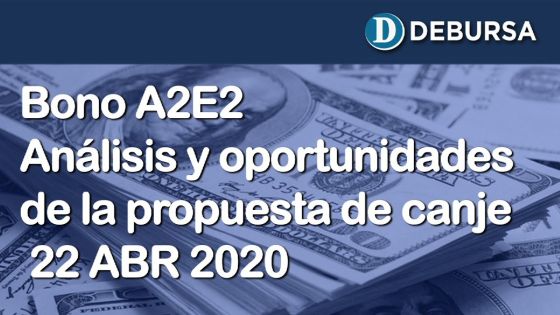 BonoA2E2 - Análisis y oportunidades de la propuesta de canje - 22 de abril 2020