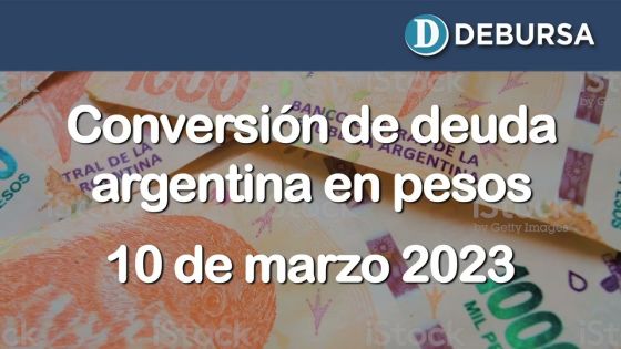 Conversión de la deuda argentina en pesos - 10 de marzo 2023