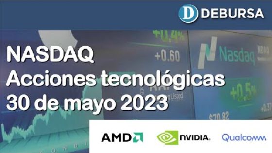 NASDAQ - Análisis de las acciones tecnológicas - 30 de mayo 2023