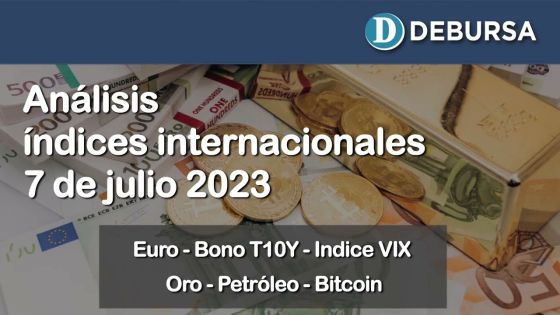 Análisis de índices internacionales al 7 de julio 2023 (Euro, oro, petróleo, bitcoin, bono T10Y)