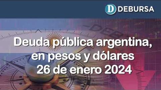 Deuda pública argentina en pesos y dolares - 26 de enero 2024