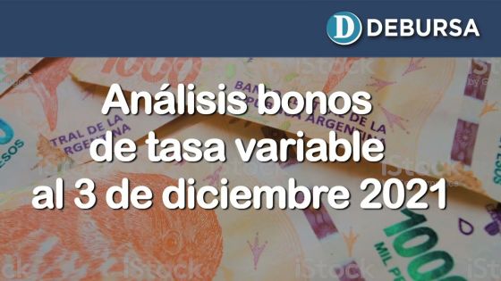 Análisis bonos argentinos en pesos a tasa variable al 3 de diciembre 2021