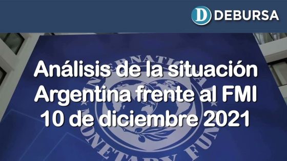 Análisis de la situación argentina frente al FMI - 10 de diciembre 2021