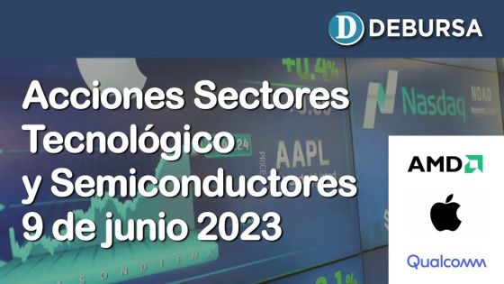 Análisis de los sectores Tecnológico y Semiconductores al 9 de junio 2023