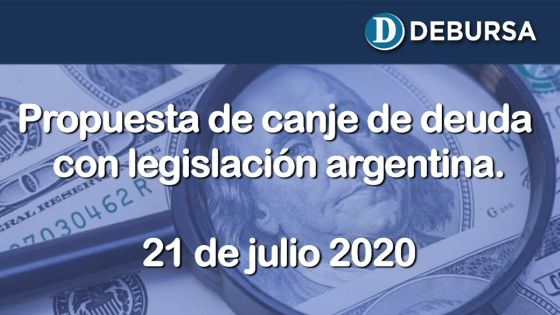 Proyecto de canje de deuda argentina en dólares emitida sobre legislación local.  21 de julio 2020